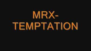 MRX-TEMPTATION
