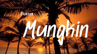 Download lagu Potret - Mungkin (Lirik) mp3