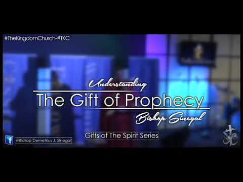 Understanding The Gift of Prophecy- Dr. Demetrius J. Sinegal