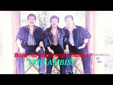 Baju Na Marbunga Bunga - Trio Ambisi [Pop Batak, Lagu Batak Legendaris]