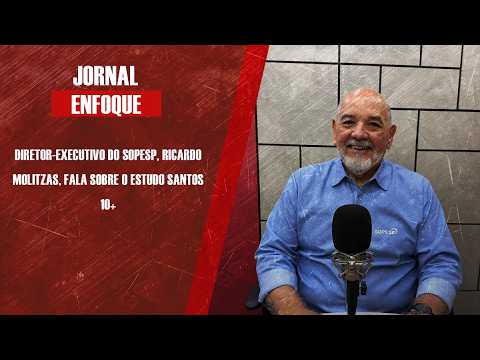 Diretor-executivo do Sopesp, Ricardo Molitzas, fala sobre o Estudo Santos 10+