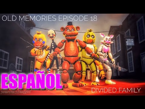 [Español] [FNAF SFM] Old Memories Season 3 Episode 18 - Divided Family / Familia Dividida | NICOLÁS