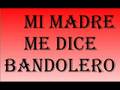Mi madre me dice bandolero - Pandilla X 