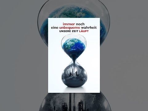 Immer noch eine unbequeme Wahrheit - unsere Zeit läuft