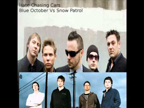 Hate Chasing Cars (Blue October Vs Snow Patrol)