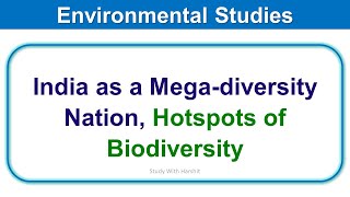 India as a Mega-diversity Nation, Hotspots of Biodiversity | Environmental Studies | BCA | BBA