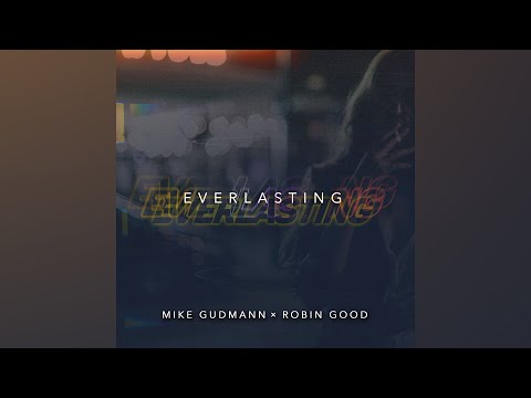 Mike Gudmann & Robin Good - Everlasting (Official Audio)