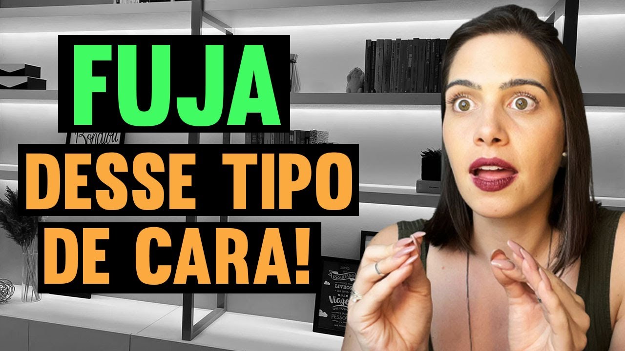 Fuja desse tipo de cara! | Mylla Murta - Expert em Relacionamentos