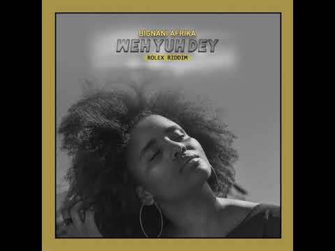 Bignani Afrika - Weh Yuh Deh (Official Audio)