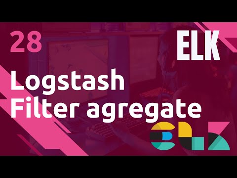 ELK 28 LOGSTASH FILTER AGGREGATE SIMPLIFIE