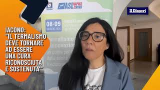 Iacono: “Più risorse e più riconoscimento scientifico per il termalismo”