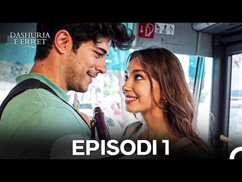 Dashuria e Erret Episodi 1