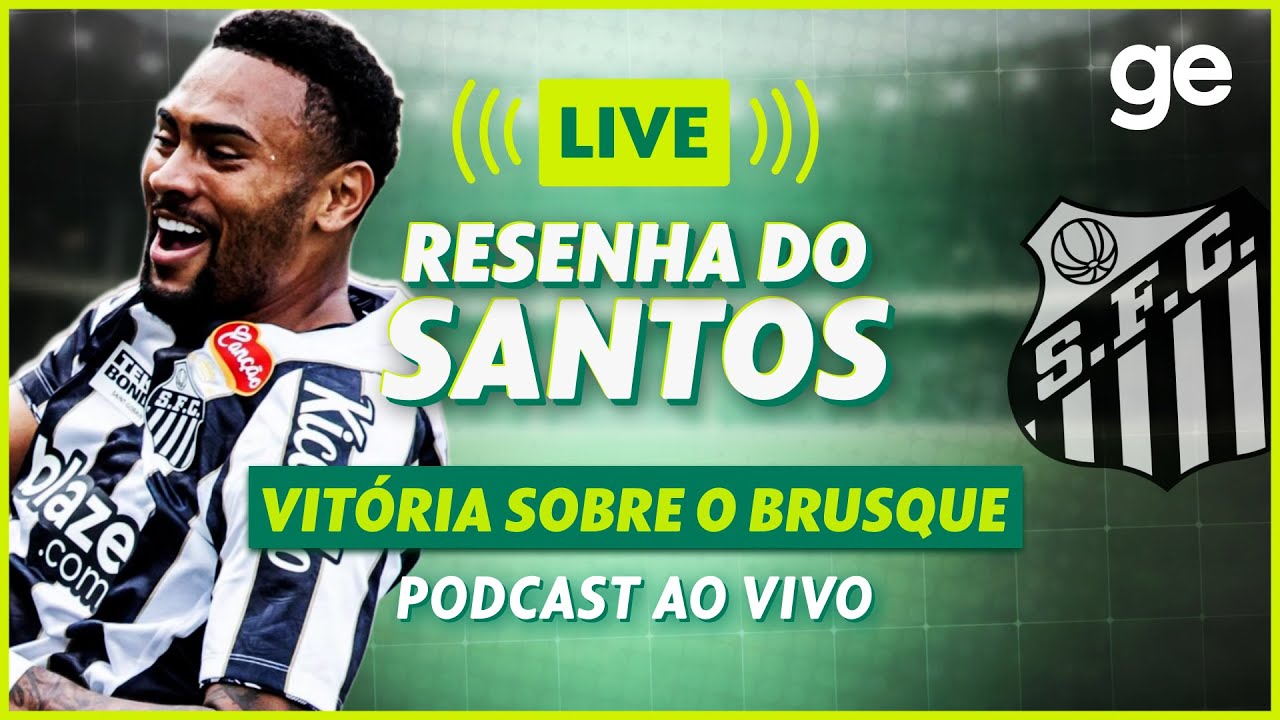 AO VIVO! GE SANTOS ANALISA VITÓRIA SOBRE O BRUSQUE PELA SÉRIE B DO BRASILEIRÃO | #live | ge.globo