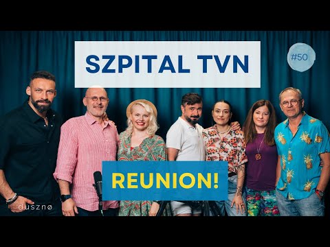 Aktorzy serialu SZPITAL, spotkanie po latach! | dusznø podcast #50!
