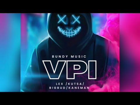 LEX x KUTSA x BIGBUD x KANEMAN - VPI ( BUNDY MUSIC )