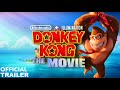 Donkey Kong The Movie 2024 OFFICIAL CONCEPT TRAILER