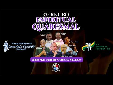 33º RETIRO ESPIRITUAL QUARESMAL | PAROQUIA IMACULADA CONCEIÇÃO | MAMBAI-GO