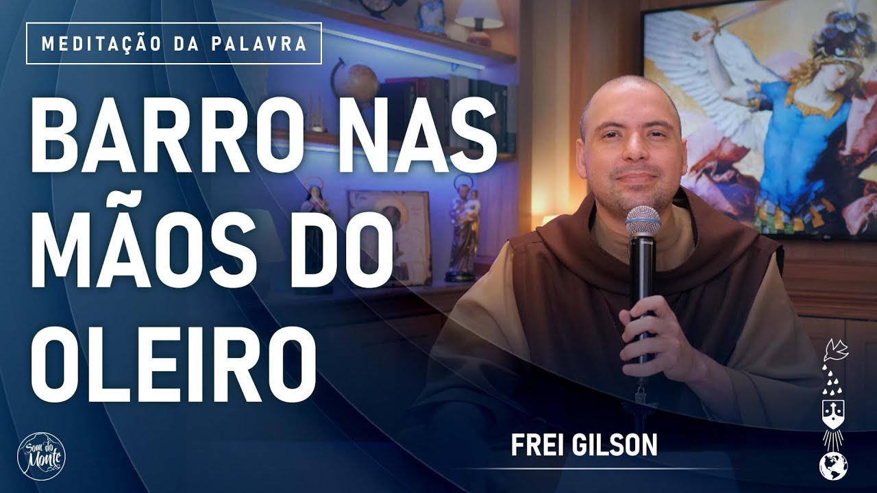Barro nas mãos do oleiro | (Jr 18, 1-6) #828- Meditação da Palavra