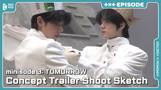 ‘minisode 3: TOMORROW’ Concept Trailer Shoot Sketch | EPISODE | TXT (투모로우바이투게더)