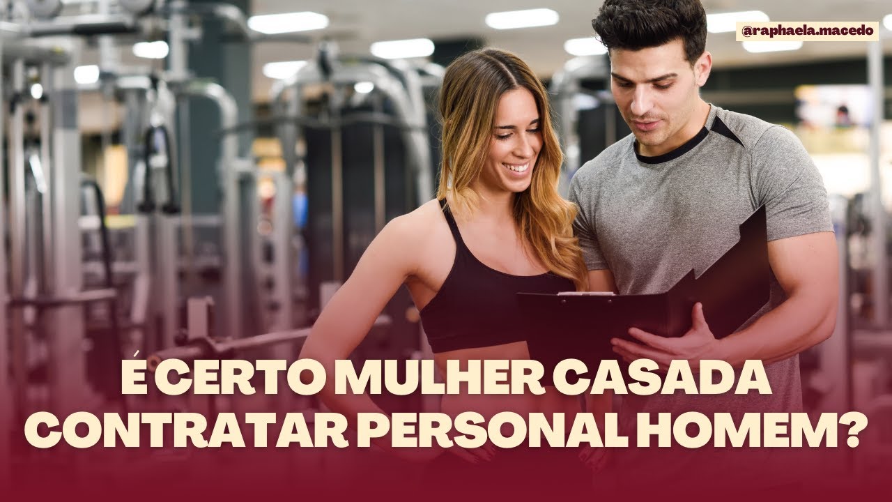 É certo mulher casada contratar Personal homem?