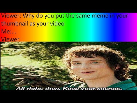 Alright Then Keep Your Secrets Meme Compilation