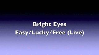 (HQ AUDIO) Bright Eyes Easy/Lucky/Free (Live)