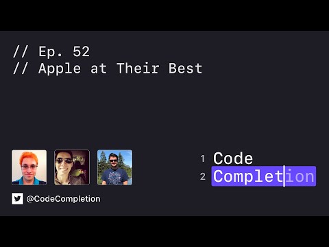 Code Completion Episode 52: Apple at Their Best thumbnail