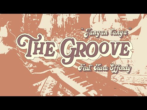 THE GROOVE FEAT TIARA EFFENDY - JANGAN TANYA (OFFICIAL MUSIC VIDEO)