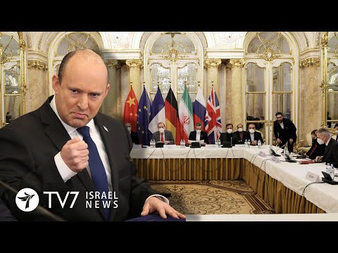 Israel not bound by Iran nuclear deal;US warns ready to walk away from Vienna TV7 Israel News 1.3.22