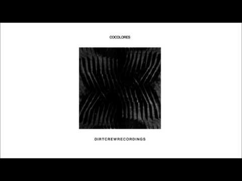 Cocolores - What You Do / Original Mix [Dirt Crew Recordings]