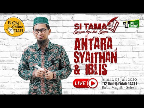 (LIVE) Episode#6 Si Tama - ANTARA SYAITHAN & IBLIS (Sesi 1) - Ustadz Adi Hidayat