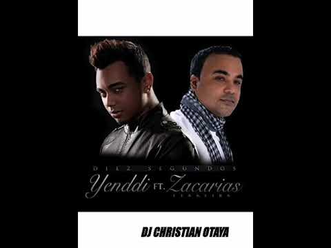 Diez Segundos  Zacarias Ferriera Ft. Yenddi - Remix Christian Otaya