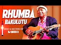 RHUMBA BAKULUTU MIX DJ QUEEN B FT PAPA NOEL FRANCO MADILU JOSKY KIAMBUKUTA SAM MANGWANA
