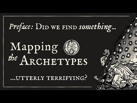 Did We Find Something Utterly Terrifying? | Mapping the Archetypes: Preface