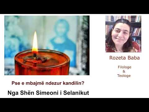 Pse  e  mbajmë ndezur  kandilin? Nga Shën Simeoni i Selanikut - Përgatiti: Rozeta  Baba
