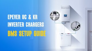 How to Set Up BMS Communication on EPEVER UC & KR Inverter Chargers
