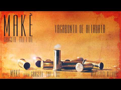 Makè feat. P.R.E.A.C.H - Vagabontii de altadata