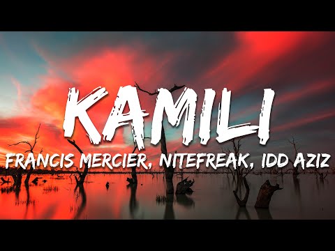 Francis Mercier, Nitefreak, Idd Aziz - Kamili (Lyrics)