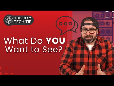 Tuesday Tech Tip - What Videos Do YOU Want to See in 2022?
