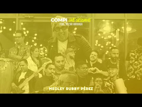 El Compi Feat Oscar Arriaga / Medley Rubby Pérez