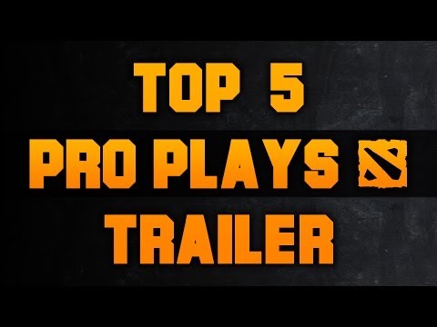 Dota 2 Top 5 Pro Plays - Trailer