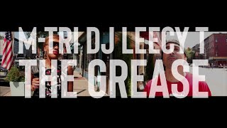 M-TRI & DJ Leecy T | The Grease