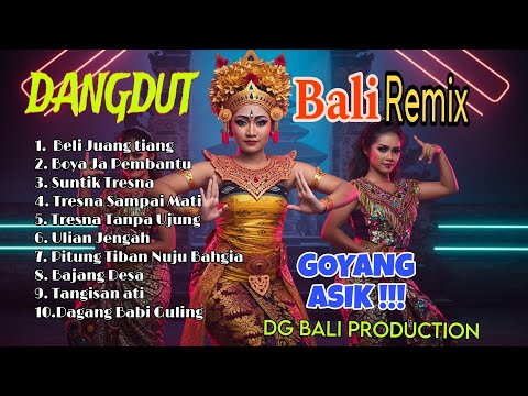 LAGU BALI -DANGDUT REMIX || GOYANG ASIK