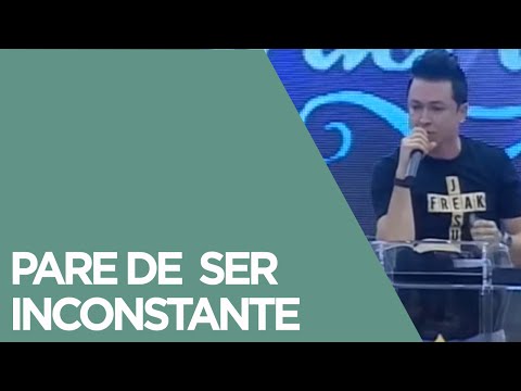 Pare de ser inconstante | Pr. Lucinho