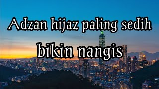 Download lagu Adzan HIJAZ paling sedih bikin nangis || suara adzan paling merdu di dunia malaysia indonesia mp3
