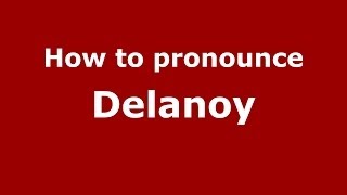 How to pronounce Delanoy