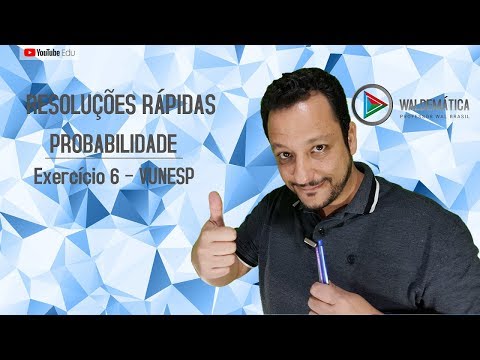 PROBABILIDADE - VUNESP (Q.6) | Resoluções Rápidas - Lista de Exercícios | Waldemática