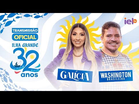 🎉 GALICIA E WASHINGTON BRASILEIRO NO ANIVERSÁRIO DE 32 ANOS DE ILHA GRANDE! AO VIVO NA IELTV🎉