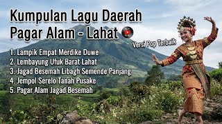 Download lagu Kumpulan Lagu Daerah Pagar Alam - Lahat Versi Pop Terbaik mp3