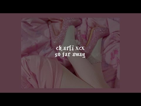 download lagu mp3 mp4 Charli Xcx So Far Away Lyrics, download lagu Charli Xcx So Far Away Lyrics gratis, unduh video klip Charli Xcx So Far Away Lyrics